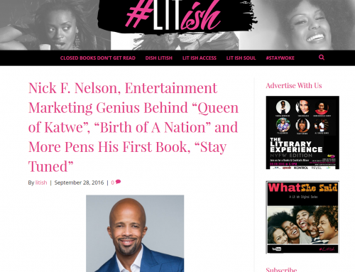 Nick F. Nelson, Entertainment Marketing Genius Behind “Queen of Katwe”, “Birth of A Nation” and More Pens His First Book, “Stay Tuned”
